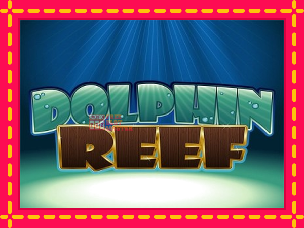 Juca Dolphin Reef cu o interfață convenabilă