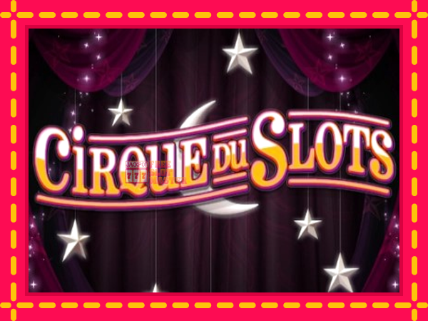 Juca Cirque du Slots cu o interfață convenabilă