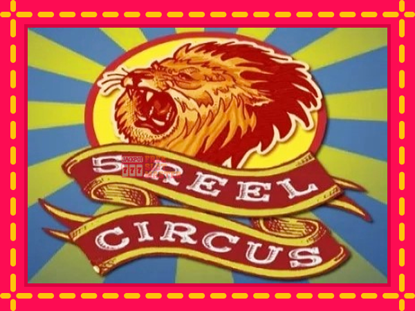 Juca 5 Reel Circus cu o interfață convenabilă