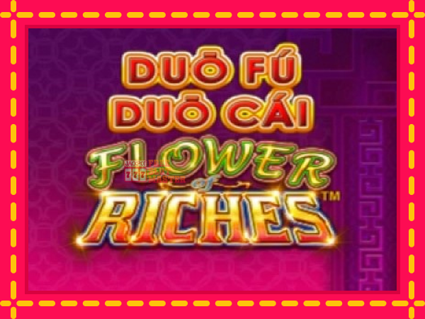 Juca Duo Fu Duo Cai Flower Riches cu o interfață convenabilă