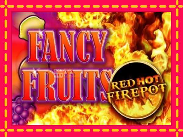 Juca Fancy Fruits Red Hot Firepot cu o interfață convenabilă