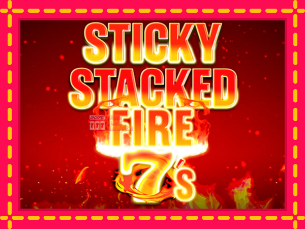 Juca Sticky Stacked Fire 7s cu o interfață convenabilă