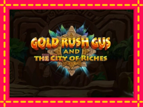 Juca Gold Rush Gus and the City of Riches cu o interfață convenabilă