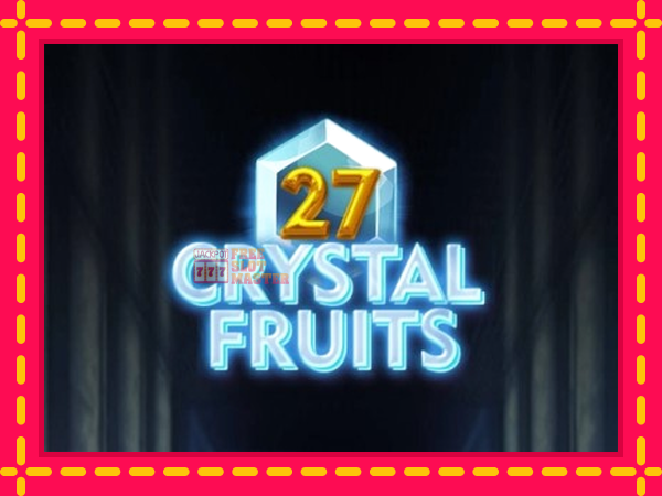 Juca 27 Crystal Fruits cu o interfață convenabilă