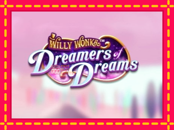 Juca Willy Wonka Dreamers of Dreams cu o interfață convenabilă