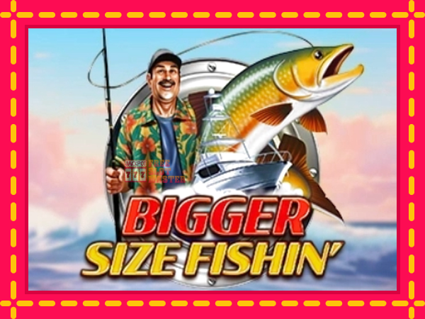 Juca Bigger Size Fishin cu o interfață convenabilă