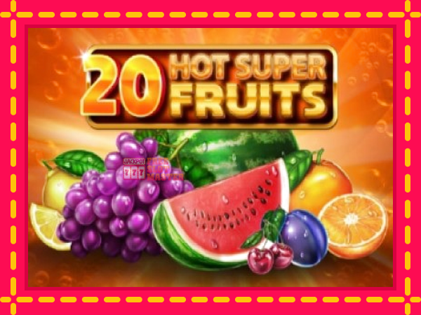 Juca 20 Hot Super Fruits cu o interfață convenabilă