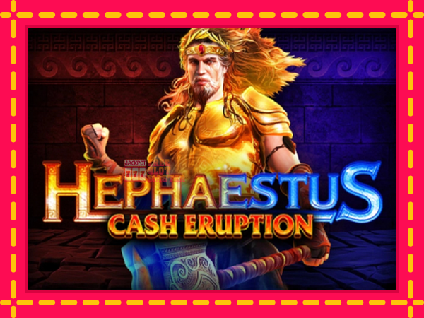 Juca Cash Eruption Hephaestus cu o interfață convenabilă