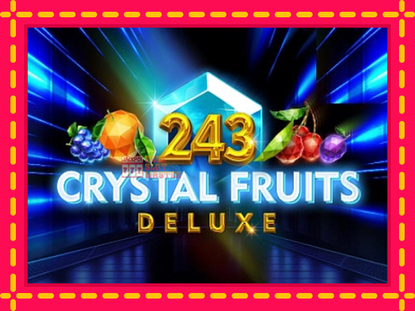 Juca 243 Crystal Fruits Deluxe cu o interfață convenabilă